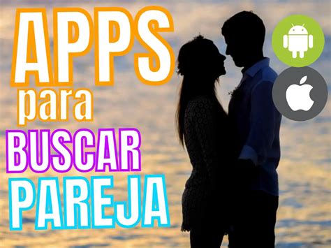 aplicaciones para conseguir pareja|Las 10 mejores apps de citas para buscar pareja en。